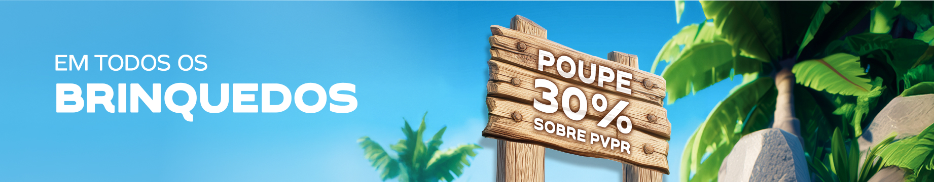 30% PVPR em todos os brinquedos