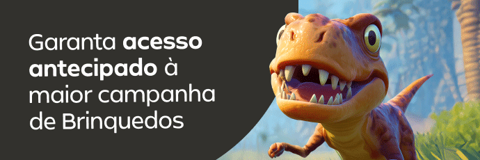 Adira à EntregaZero e garanta acesso antecipado à maior campanha de brinquedos